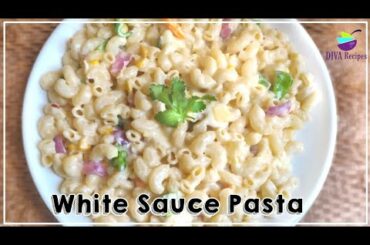 White Sauce Pasta || Italian Pasta || Restuarant Style White Sauce Pasta by DIVA Recipes
