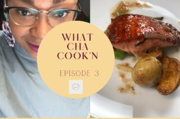 What Cha Cook'n episode 3: Italian Dressed Salmon w/ Avocado and Seared Butter Potatoes