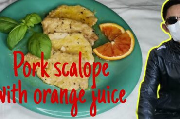 #13 How to cook Italian pork scalope with orange juice.