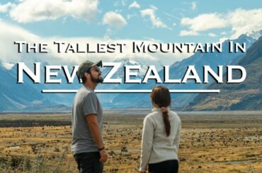 New Zealand's Tallest Mountain | Mount Cook Aoraki