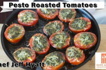 Easy and Fast Pesto Roasted Tomatoes - Cooking with Chef Jeff Hyatt