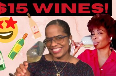 5 delicious wines ($15 AND UNDER!!)
