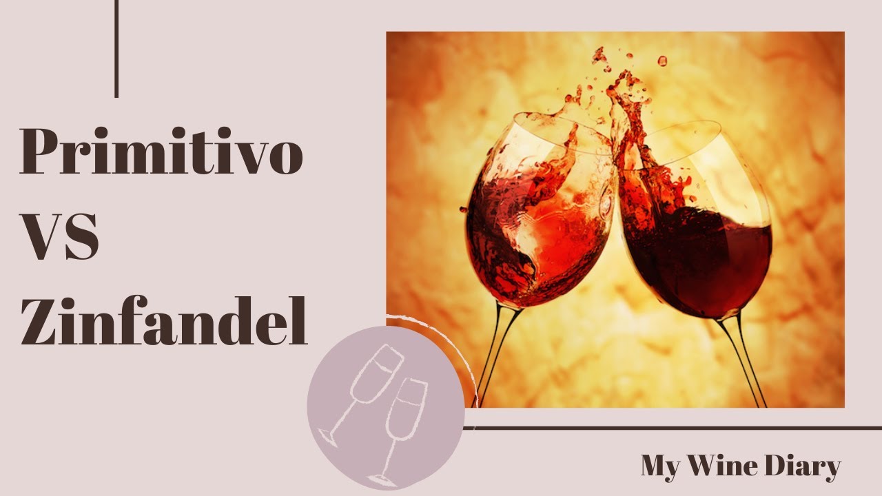 PRIMITIVO VS ZINFANDEL PRIMITIVO VS ZINFANDEL