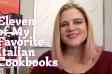 Eleven of My Favorite Italian Cookbooks