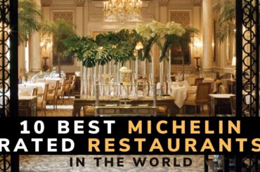 Top 10 Best Michelin Rated Restaurants Around the World || Most Popular Restaurants in 2021
