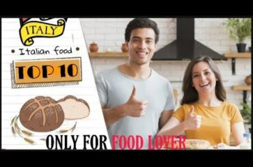 Top 10 Italian food you must try | Popular Italian food