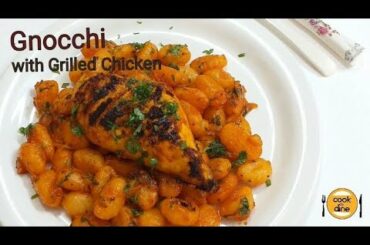 Gnocchi with Grilled Chicken | Italian Chicken Gnocchi Recipe |20 Minutes Dinner Idea | Cook to Dine
