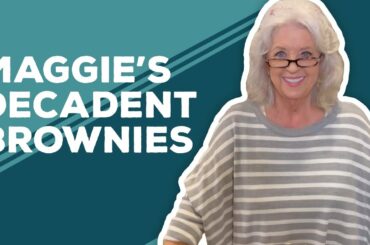 Love & Best Dishes: Maggie's Decadent Brownies Recipe