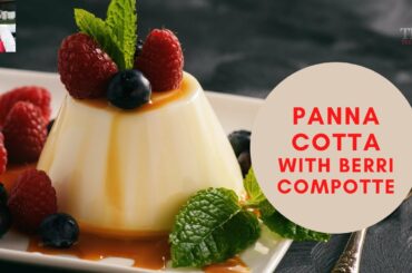 Panna Cotta with Berrie Compotte | Italian Dessert Recipe | Walter Trupp