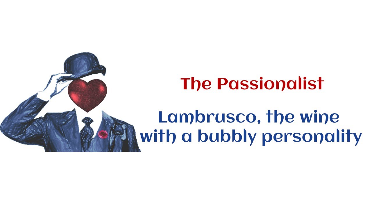 Lambrusco, the wine with a bubbly personality Lambrusco, the wine with a bubbly personality