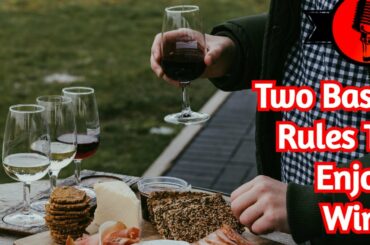 Two Basic Rules To Enjoy Wine