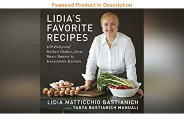 Review Lidias Favorite Recipes 100 Foolproof Italian Dishes from Basic Sauces to Irresistible Entre