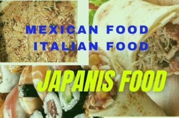 Japanis food# italian food# mexican food