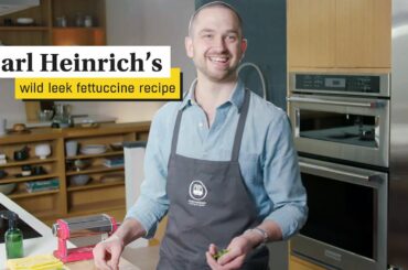 In The Kitchen: Carl Heinrich makes wild leek fettuccine