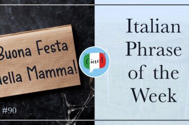 How to Say "Happy Mother's Day" in Italian - Buona Festa della Mamma!