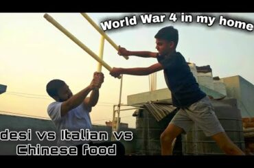 World war 4 in my home || desi vs italian vs chinese food || Enjoy with Aditya || #VLOG
