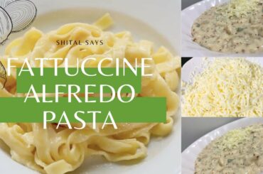 Creamy Fettuccine Alfredo Pasta | White Sauce Pasta | Alfredo Pasta | Italian Recipe | Homemade