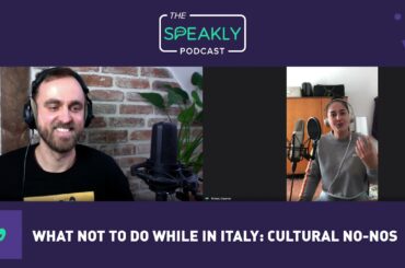 What not to do while in Italy: Cultural no-nos | The Speakly Podcast