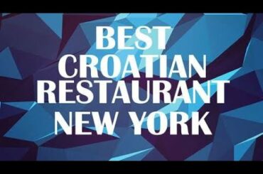 Best Croatian Restaurant in New York