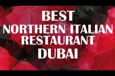 Best Northern Italian Restaurant in Dubai