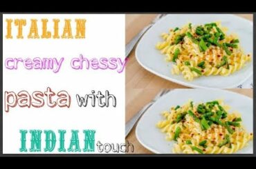 Cheesy White Pasta ,Easy To Make Pasta In White Sauce , Italian Recipes With Indian touch