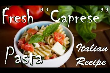 A refreshing Italian Recipe: Pasta alla Caprese
