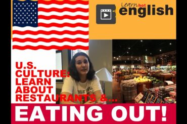 US culture: learn about restaurants and eating out in the States!