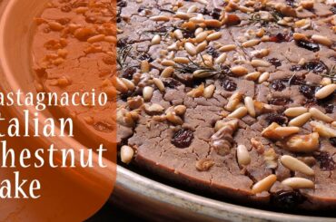 Italian Chestnut Cake (Castagnaccio) -Traditional Tuscan chestnut cake recipe