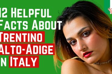 12 Interesting & Helpful Facts - Trentino Alto-Adige - Italy