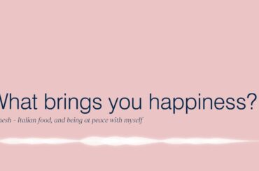 What brings you happiness? Sri Ganesh Santhiram - Italian food, and being at peace with myself