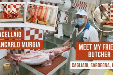 Meet my friend Butcher (Macellaio Giancarlo Murgia)| Sardinian meat | ITALY