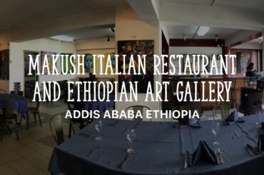 Makush Italian Restaurant and Ethiopian art gallery Addis Ababa Ethiopia
