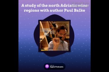 Extracts from the Podcast - Friuli Wines with author Paul Balke