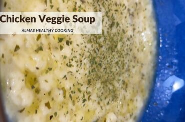 Almas Healthy Cooking Chicken Veggie Soup