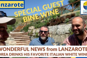 LANZAROTE - TODAY GREAT NEWS and ANDREA INTRODUCES YOU TO ONE of the BEST ITALIAN WHITE WINES (GAVI)