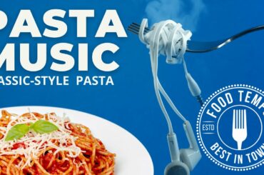 PASTA Music 3 Hours - Italian Music, Eating Spaghetti Vibes, Music To Eat By, Cooking PASTA Mood