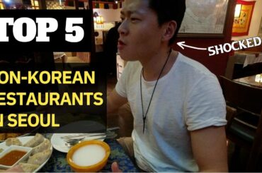 Best International Food in Korea | Top 5 non-Korean Restaurants in Seoul