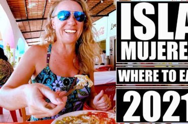 Isla Mujeres ~ BEST FOOD ~ 2021 (Pandemic Edition)