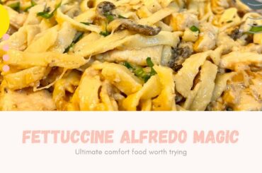 Best Fettuccine Alfredo Magic