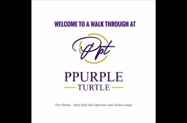 A  WALK THROUGH AT MY RESTAURANT @PPURPLETURTLE/Fine dinning with Open Roof top And Seesha Lounge