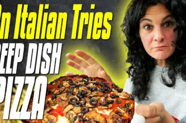 An Italian Tries Chicago DEEP DISH PIZZA