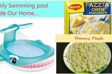 Vlog Unboxing Private Spray Swimming Pool and Cooking and Tasting Readymade Italian Cheese Pasta