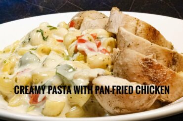 Creamy pasta with pan-fried chicken | Easy pasta | Easy chicken recipe | Italian recipe |