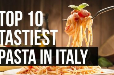 TOP 10 TASTIEST PASTA DISHES IN ITALY (2021) ~ Food Stories