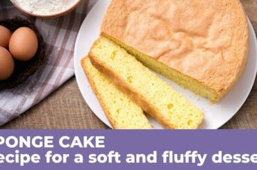 How to prepare a nice and fluffy SPONGE CAKE - Italian Recipe