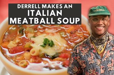 Derrell Makes The Easiest Italian Meatball Soup | Mad Good Food