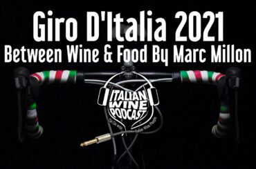 Giro D'Italia 2021 Between Wine & Food By Marc Millon - Stage 13 (Italian Wine Podcast) Sneak Peek!