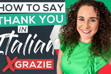 29 Better Ways to say 'Thank you' in Italian Than 'Grazie' [Italian for Beginners]