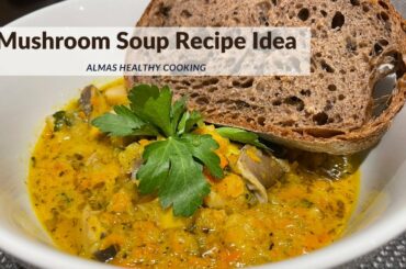 Almas Healthy Cooking Mushroom Soup | Recipe Ideas