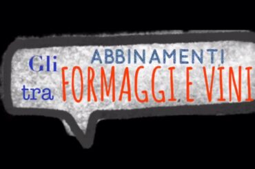 Abbiniamo il cibo al vino: I FORMAGGI (Parte Terza)